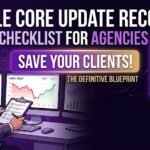 google core update recovery checklist for agencies